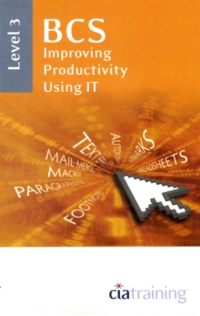 BCS Improving Productivity Using IT Level 3 : Level 3, Spiral bound Book BCS Improving Productivity Using IT Level 3 : Level 3, Spiral bound Book