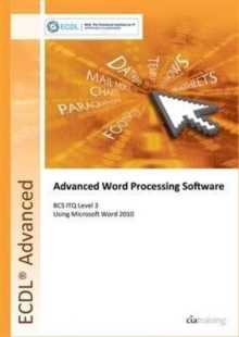 ECDL Advanced Syllabus 2.0 Module AM3 Word Processing Using Word 2010, Spiral bound Book ECDL Advanced Syllabus 2.0 Module AM3 Word Processing Using Word 2010, Spiral bound Book
