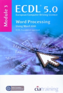 ECDL Syllabus 5.0 Module 3 Word Processing Using Word 2010, Spiral bound Book ECDL Syllabus 5.0 Module 3 Word Processing Using Word 2010, Spiral bound Book