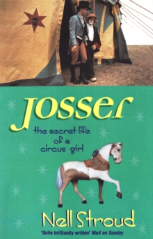 Josser : The Secret Life of a Circus Girl, Paperback Book Josser : The Secret Life of a Circus Girl, Paperback Book