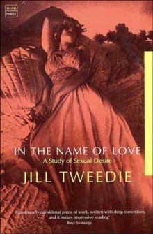 In the Name of Love : A Study of Sexual Desire, Paperback Book In the Name of Love : A Study of Sexual Desire, Paperback Book