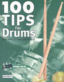 100 Tips for Drums You Should Have Been Told, Paperback 100 Tips for Drums You Should Have Been Told, Paperback