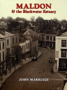 Maldon and the Blackwater Estuary : A Pictorial History, Paperback Maldon and the Blackwater Estuary : A Pictorial History, Paperback