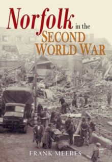 Norfolk in the Second World War, Hardback Book Norfolk in the Second World War, Hardback Book