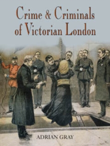 Crime & Criminals of Victorian London, Paperback Book Crime & Criminals of Victorian London, Paperback Book