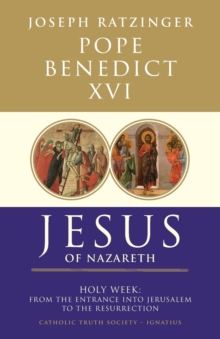 Jesus of Nazareth : From the Entrance into Jerusalem to the Resurrection Holy Week Part 2, Hardback Jesus of Nazareth : From the Entrance into Jerusalem to the Resurrection Holy Week Part 2, Hardback