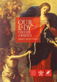 Our Lady, Untier of Knots : Story of a Marian Devotion, Paperback Our Lady, Untier of Knots : Story of a Marian Devotion, Paperback