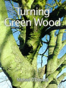 Turning Green Wood, Paperback Book Turning Green Wood, Paperback Book