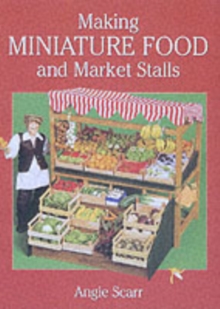 Making Miniature Food and Market Stalls, Paperback Book Making Miniature Food and Market Stalls, Paperback Book