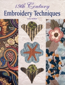 19th Century Embroidery Techniques, Hardback 19th Century Embroidery Techniques, Hardback