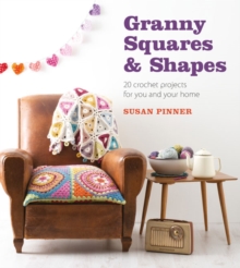 Granny Squares and Shapes : 20 Crochet Projects for You and Your Home, Paperback Book Granny Squares and Shapes : 20 Crochet Projects for You and Your Home, Paperback Book