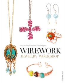 Wirework Jewelry Workshop : Handcrafted Designs and Techniques, Mixed media product Book Wirework Jewelry Workshop : Handcrafted Designs and Techniques, Mixed media product Book