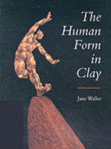 The Human Form in Clay, Hardback Book The Human Form in Clay, Hardback Book