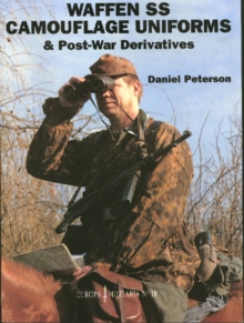 Waffen-SS Camouflage Uniforms and Post-war Derivatives, Paperback Waffen-SS Camouflage Uniforms and Post-war Derivatives, Paperback