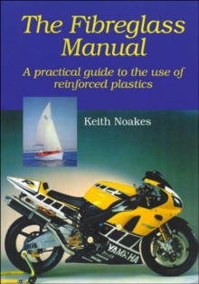 The Fibreglass Manual : A Practical Guide to the Use of Glass Reinforced Plastics, Hardback Book The Fibreglass Manual : A Practical Guide to the Use of Glass Reinforced Plastics, Hardback Book