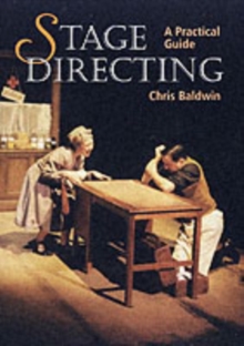Stage Directing : A Practical Guide, Paperback Book Stage Directing : A Practical Guide, Paperback Book