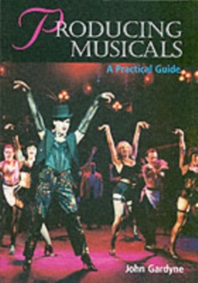 Producing Musicals : A Practical Guide, Paperback Book Producing Musicals : A Practical Guide, Paperback Book