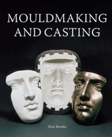 Mouldmaking and Casting : A Technical Manual, Hardback Book Mouldmaking and Casting : A Technical Manual, Hardback Book