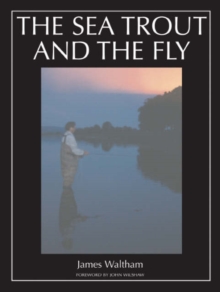 The Sea Trout and the Fly, Hardback The Sea Trout and the Fly, Hardback