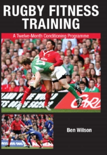 Rugby Fitness Training : A Twelve-Month Conditioning Programme, Paperback Book Rugby Fitness Training : A Twelve-Month Conditioning Programme, Paperback Book