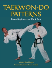 Taekwon-Do Patterns : From Beginner to Black Belt, Paperback Book Taekwon-Do Patterns : From Beginner to Black Belt, Paperback Book