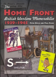 The Home Front : British Wartime Memorabilia, 1939-1945, Hardback The Home Front : British Wartime Memorabilia, 1939-1945, Hardback