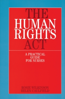 The Human Rights Act : A Practical Guide for Nurses, Paperback The Human Rights Act : A Practical Guide for Nurses, Paperback