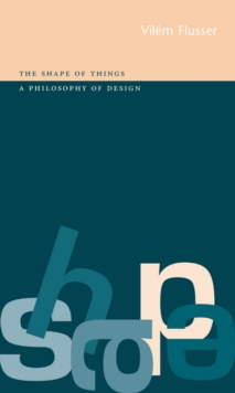 The Shape of Things : A Philosophy of Design, Paperback Book The Shape of Things : A Philosophy of Design, Paperback Book