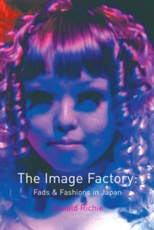 The Image Factory : Fads and Fashions in Japan, Paperback Book The Image Factory : Fads and Fashions in Japan, Paperback Book