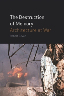 The Destruction of Memory : Architecture at War, Paperback Book The Destruction of Memory : Architecture at War, Paperback Book