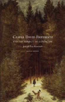 Caspar David Friedrich and the Subject of Landscape, Paperback Book Caspar David Friedrich and the Subject of Landscape, Paperback Book