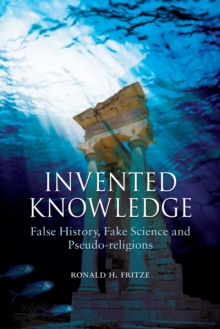 Invented Knowledge : False History, Fake Science and Pseudo-religions, Paperback Book Invented Knowledge : False History, Fake Science and Pseudo-religions, Paperback Book