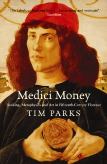 Medici Money : Banking, Metaphysics and Art in Fifteenth-Century Florence, Paperback Medici Money : Banking, Metaphysics and Art in Fifteenth-Century Florence, Paperback