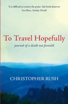 To Travel Hopefully : Journal of a Death Not Foretold, Paperback Book To Travel Hopefully : Journal of a Death Not Foretold, Paperback Book