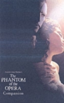 Andrew Lloyd Webber's Phantom of the Opera Companion, Paperback Book Andrew Lloyd Webber's Phantom of the Opera Companion, Paperback Book
