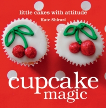 Cupcake Magic: Little Cakes with Attitude, Hardback Book Cupcake Magic: Little Cakes with Attitude, Hardback Book