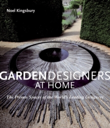 Garden Designers At Home: The Private Spaces Of The World's Leading Designers, Hardback Book Garden Designers At Home: The Private Spaces Of The World's Leading Designers, Hardback Book
