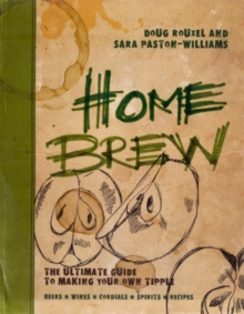 Home Brew: The Ultimate Guide to Making Your Own Tipple, Hardback Book Home Brew: The Ultimate Guide to Making Your Own Tipple, Hardback Book