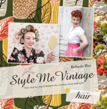 Style Me Vintage: Easy Step-by-step Techniques For Creating Classic Hairstyles, Hardback Book Style Me Vintage: Easy Step-by-step Techniques For Creating Classic Hairstyles, Hardback Book