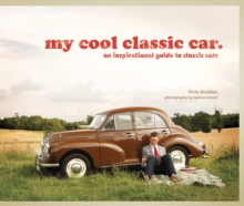 My Cool Classic Car: An Inspirational Guide to Classic Cars, Hardback Book My Cool Classic Car: An Inspirational Guide to Classic Cars, Hardback Book