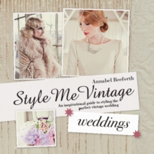 Style Me Vintage: Weddings : An inspirational guide to styling the perfect vintage wedding, Hardback Book Style Me Vintage: Weddings : An inspirational guide to styling the perfect vintage wedding, Hardback Book