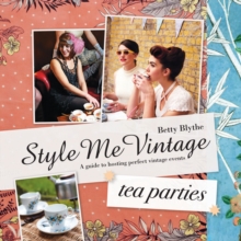 Style Me Vintage: Tea Parties, Hardback Book Style Me Vintage: Tea Parties, Hardback Book