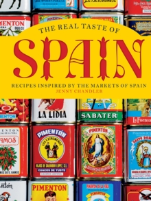 The Real Taste of Spain: Recipes Inspired by the Markets of Spain, Paperback Book The Real Taste of Spain: Recipes Inspired by the Markets of Spain, Paperback Book