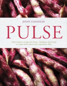 Pulse : Truly Modern Recipes for Beans, Chickpeas and Lentils, to Tempt Meat Eaters and Vegetarians Alike, Hardback Book Pulse : Truly Modern Recipes for Beans, Chickpeas and Lentils, to Tempt Meat Eaters and Vegetarians Alike, Hardback Book