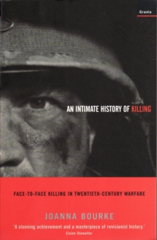 Intimate History of Killing : Face-To-Face Killing in Twentieth-Century Warfare, Paperback Book Intimate History of Killing : Face-To-Face Killing in Twentieth-Century Warfare, Paperback Book