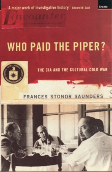 Who Paid the Piper? : CIA and the Cultural Cold War, Paperback Who Paid the Piper? : CIA and the Cultural Cold War, Paperback