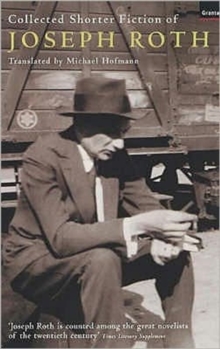 The Collected Shorter Fiction of Joseph Roth, Paperback The Collected Shorter Fiction of Joseph Roth, Paperback