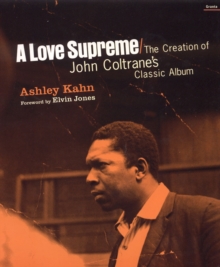 Love Supreme : The Creation of John Coltrane's Classic Album, Paperback Book Love Supreme : The Creation of John Coltrane's Classic Album, Paperback Book