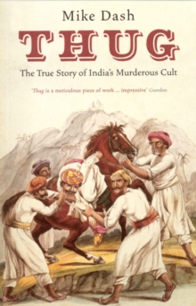 Thug : The True Story of India's Murderous Cult, Paperback Book Thug : The True Story of India's Murderous Cult, Paperback Book