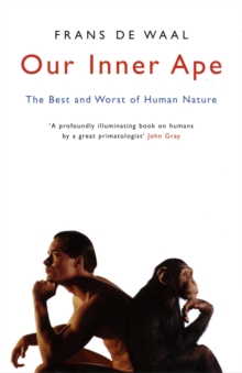 Our Inner Ape : The Best and Worst of Human Nature, Paperback Book Our Inner Ape : The Best and Worst of Human Nature, Paperback Book
